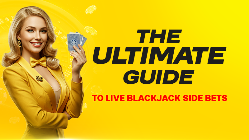 the ultimate guide to live blackjack side bets